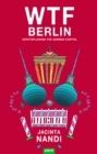 WTF Berlin : Expatsplaining the German Capital - eBook