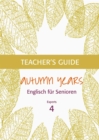 Autumn Years - Englisch fur Senioren 4 - Experts - Teacher's Guide : Teacher's Guide zu Coursebook for Experts - eBook