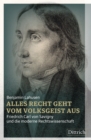 Alles Recht geht vom Volksgeist aus : Friedrich Carl von Savigny und die moderne Rechtswissenschaft - eBook