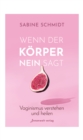 Wenn der Korper Nein sagt : Vaginismus verstehen und heilen - eBook