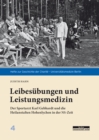 Leibesubungen und Leistungsmedizin : Der Sportarzt Karl Gebhardt und die Heilanstalten Hohenlychen in der NS-Zeit - eBook