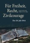 Fur Freiheit, Recht, Zivilcourage : Der 20. Juli 1944 - eBook