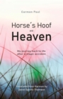Horse's Hoof and Heaven : My journey back to life after a tragic accident - eBook
