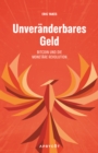 Unveranderbares Geld : Bitcoin und die monetare Revolution - eBook