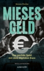 Mieses Geld : Das perfide Spiel mit dem digitalen Euro | Ein alarmierendes und dystopisches Zukunftsbild - eBook