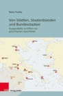 Von Stadten, Staatenbunden und Bundesstaaten : Ausgewahlte Schriften zur griechischen Geschichte - Book