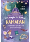 Der magische Monat Ramadan : Entdecke den Ramadan und seine Geheimnisse! Das groe Ramadan Buch fur Kinder. inkl. Ramadan Malbuch! (Islamische Bucher fur Kinder) - eBook