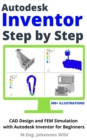 Autodesk Inventor | Step by Step : CAD Design and FEM Simulation with Autodesk Inventor for Beginners - eBook