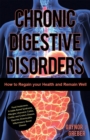 Chronic Digestive Disorders : How to Regain Your Health with The Four-Point Recovery Plan - eBook