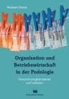 Organisation und Betriebswirtschaft in der Podologie : Unterrichtsbegleitmaterial und Leitfaden - eBook