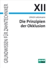 Die Prinzipien der Okklusion : Grundwissen fur Zahntechniker, Band 12 - eBook