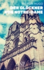 Der Glockner von Notre-Dame : Vollstandige und uberarbeitete Ausgabe - eBook