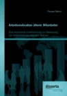 Arbeitsmotivation alterer Mitarbeiter: Eine empirische Untersuchung zur Bedeutung von Arbeitsbedingungen und Motiven - eBook