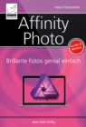 Affinity Photo : Brillante Fotos genial einfach - eBook