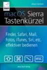 macOS Sierra Tastenkurzel : Siri, Finder, Safari, Mail, Fotos, iTunes etc. effektiver bedienen - eBook