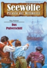 Seewolfe - Piraten der Weltmeere 21 : Das Pulverschiff - eBook