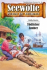 Seewolfe - Piraten der Weltmeere 75 : Todlicher Zauber - eBook