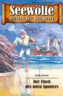 Seewolfe - Piraten der Weltmeere 97 : Der Fluch des toten Spaniers - eBook
