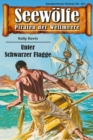 Seewolfe - Piraten der Weltmeere 167 : Unter Schwarzer Flagge - eBook