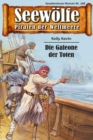Seewolfe - Piraten der Weltmeere 168 : Die Galeone der Toten - eBook