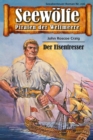 Seewolfe - Piraten der Weltmeere 236 : Der Eisenfresser - eBook