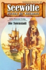 Seewolfe - Piraten der Weltmeere 256 : Die Totenstadt - eBook