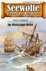 Seewolfe - Piraten der Weltmeere 346 : Im Mississippi-Delta - eBook