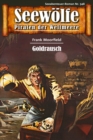 Seewolfe - Piraten der Weltmeere 348 : Goldrausch - eBook