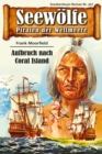 Seewolfe - Piraten der Weltmeere 357 : Aufbruch nach Coral Island - eBook