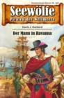 Seewolfe - Piraten der Weltmeere 368 : Der Mann in Havanna - eBook