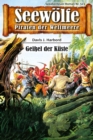 Seewolfe - Piraten der Weltmeere 523 : Geiel der Kuste - eBook