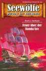 Seewolfe - Piraten der Weltmeere 531 : Feuer uber der Banda-See - eBook