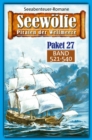 Seewolfe Paket 27 : Seewolfe - Piraten der Weltmeere, Band 521 bis 540 - eBook