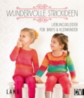 Wundervolle Strickideen : Lieblingskleider fur Babys & Kleinkinder - eBook