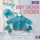 Woolly Hugs Baby-Sachen stricken : Kleidung & Accessoires aus CHARITY-Garn - eBook
