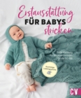 Erstausstattung fur Babys stricken : Sue Kleidung fur die Allerkleinsten Gr. 50-86 - eBook