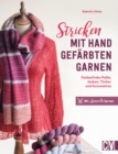 Stricken mit handgefarbten Garnen : Farbenfrohe Pullis, Jacken, Tucher & Accessoires. Mit Locoporella-Garnen - eBook