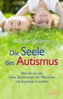 Die Seele des Autismus : Warum wir die hohe Spiritualitat von Menschen mit Autismus brauchen - eBook