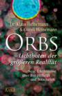 Orbs - Lichtboten der groeren Realitat : Neue Erkenntnisse uber ihre Heilkraft und Botschaften - eBook