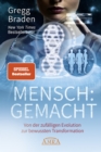 MENSCH:GEMACHT [SPIEGEL-Bestseller] : Von der zufalligen Evolution zur bewussten Transformation - eBook