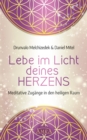 LEBE IM LICHT DEINES HERZENS: Meditative Zugange in den heiligen Raum - eBook