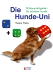 Die Hunde-Uni : Schlaue Aufgaben fur schlaue Hunde - eBook
