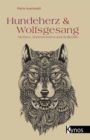 Hundeherz & Wolfsgesang : Mythen, Ahnenwissen und Heilkrafte - eBook
