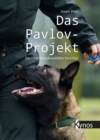 Das Pavlov-Projekt : Ein Diensthundeausbilder berichtet - eBook