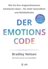 Der Emotionscode : Wie Sie Ihre eingeschlossenen Emotionen losen fur mehr Gesundheit und Wohlbefinden - eBook