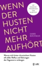 Wenn der Husten nicht mehr aufhort : Warum sich hinter chronischem Husten oft stiller Reflux und Storungen des Vagusnervs verbergen - eBook