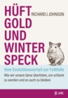 Huftgold und Winterspeck - vom Evolutionsvorteil zur Fettfalle : Wie wir unsere Gene uberlisten, um schlank zu werden und es auch zu bleiben - eBook