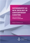 Scenography as New Ideology in Contemporary Curating and the Notion of Staging in Exhibitions - eBook