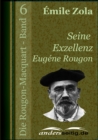 Seine Exzellenz Eugene Rougon : Die Rougon-Macquart - Band 6 - eBook