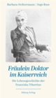 Fraulein Doktor im Kaiserreich : Die Lebensgeschichte der Franziska Tiburtius - eBook